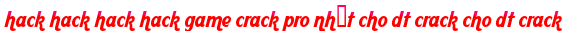 hack hack hack hack game crack pro nhất cho dt crack cho dt crack moi